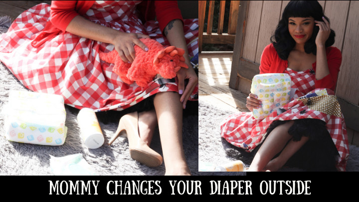 Mommy Changes You into A Diaper Outside - Sunnywittledays
