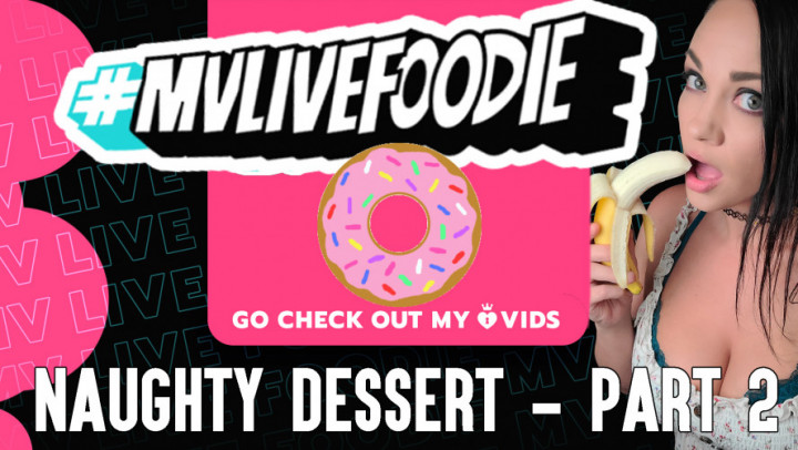 MVLive Foodie - Naughty Desserts Part 2 - SophieMoon